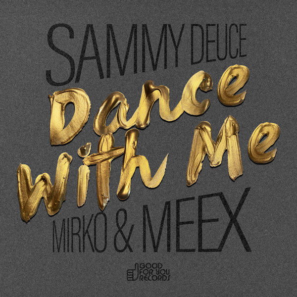 Sammy Deuce, Mirko & Meex - Dance With Me [GFY418]